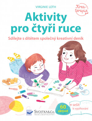 Aktivity pro čtyři ruce  Virginie Loth - Virginie Loth,Héléne Chetaud,Astrid de Lassée