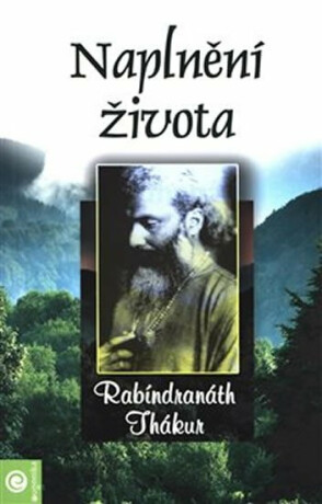 Naplnění života - Rabíndranáth Thákur,Alexandr Giertli